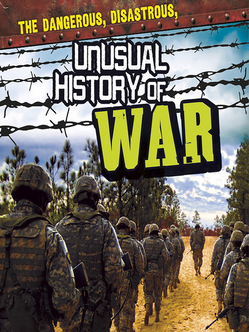 Title details for The Dangerous, Disastrous, Unusual History of War by Anonymous - Available